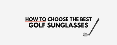 Ultimate Guide to: Choosing Golf Sunglasses