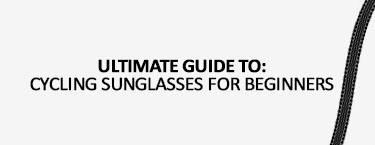Beginners Guide to Cycling Sunglasses